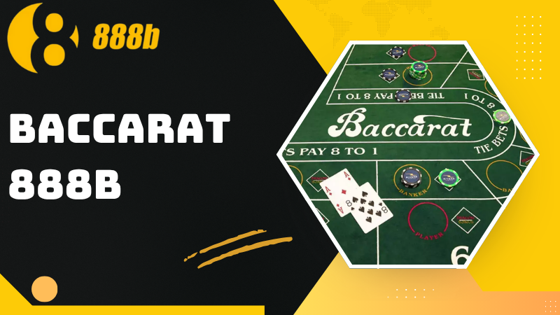 Baccarat 888B – Sân chơi casino đẳng cấp cho bet thủ